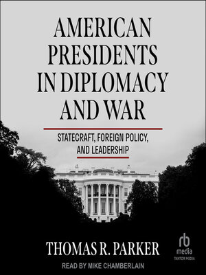 cover image of American Presidents in Diplomacy and War